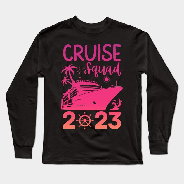 Family Cruise Squad 2023 Family Matching Group Squad Quote Long Sleeve T-Shirt by StarMa